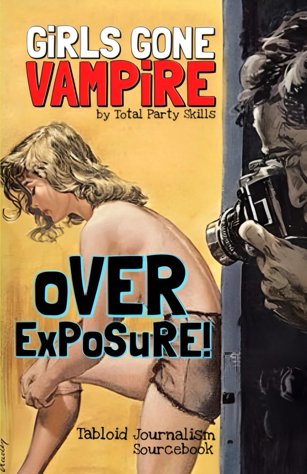 GiRLS GONE VAMPiRE: oVER ExPoSuRE!: Tabloid Journalism Sourcebook (GiRLS GONE VAMPiRE Romantic Horror RPG)