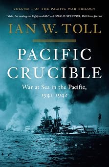 Pacific Crucible War at Sea in the Pacific, 1941-1942 The Pacific War Trilogy, 1
