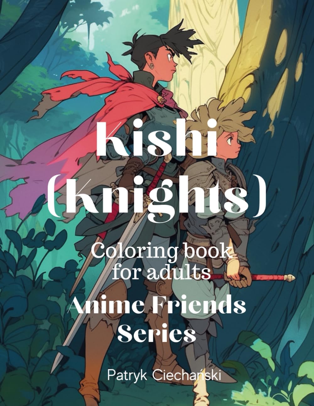 Kishi (Knights): Coloring book for adults: (Anime Friends #1)