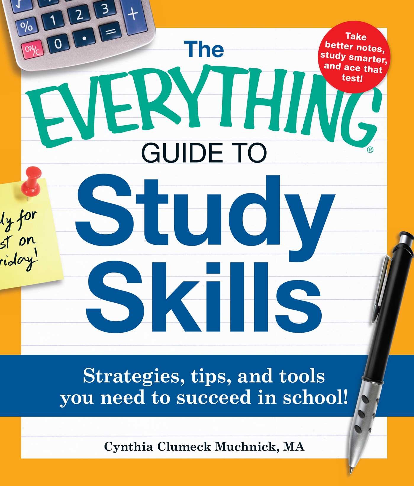 The Everything Guide to Study Skills: Strategies, tips, and tools you need to succeed in school! (Everything(r) Series)