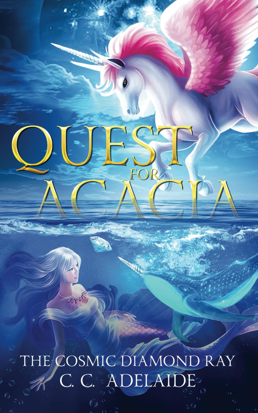 Quest for Acacia - The Cosmic Diamond Ray: An Epic Coming of Age Fantasy Adventure with Unicorn Magic (Princess Acacia)