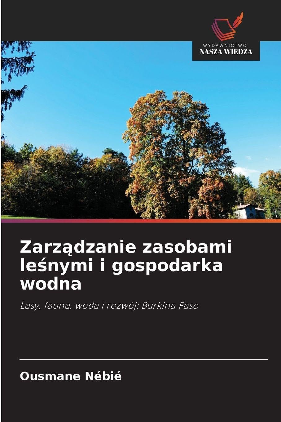 Zarz¿dzanie zasobami le¿nymi i gospodarka wodna: Lasy, fauna, woda i rozwój: Burkina Faso