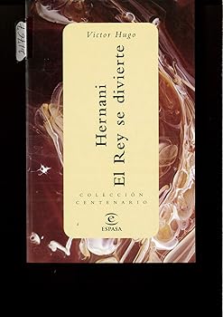 Hernani ; el rey se diviert...