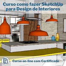 Curso Online em videoaula de como fazer SketchUp para Design de Interiores com Certificado + 2 brindes