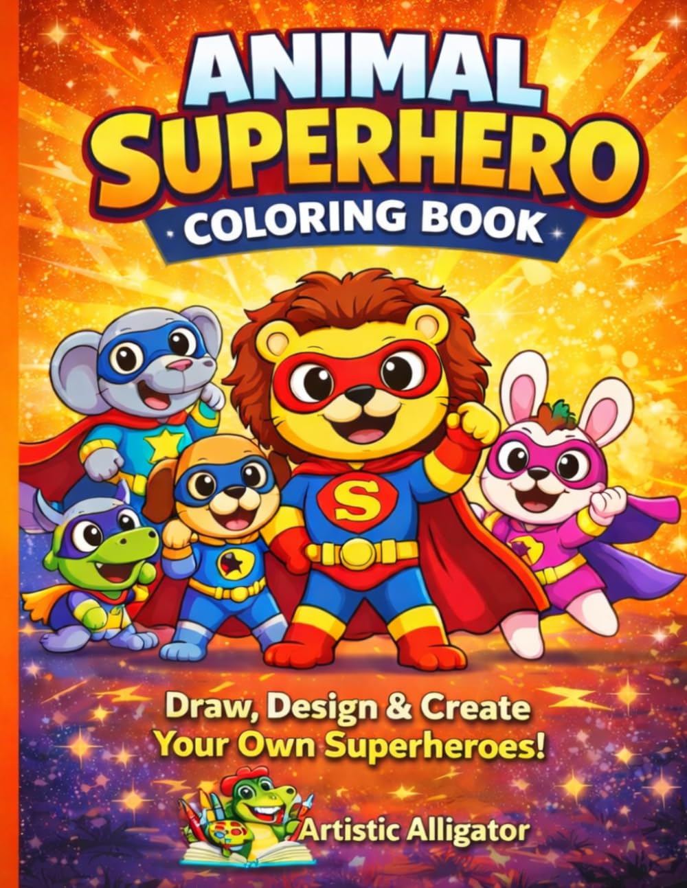 Animal Superhero Coloring Book for Kids Ages 3–8: Draw Your Own Superheroes, Design a Logo & Build Your Own Adventure!