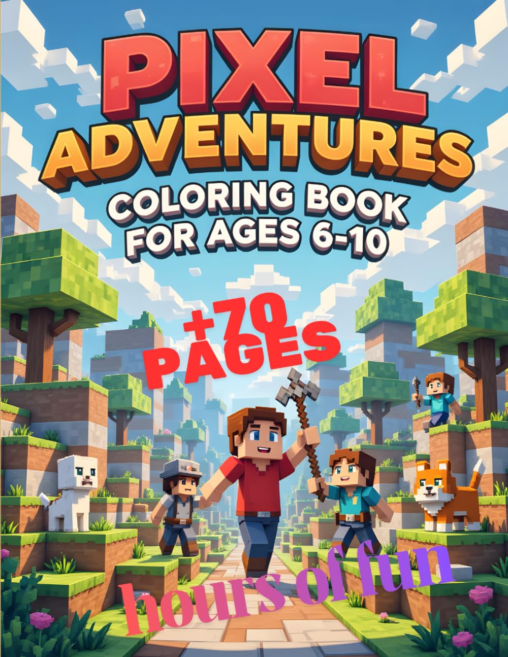 Pixel Adventures: Blocky Adventures Coloring Book for Kids Ages 6–10: Fun Pixel & Blocky Adventures Coloring Book for Kids Ages 6–10 – Cute Characters, Creative Scenes, and Hours of Coloring Fun