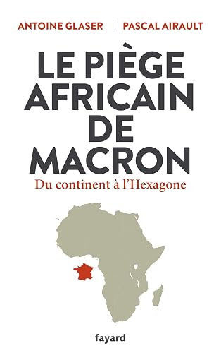 Le piège africain de Macron: Du continent à l'Hexagone