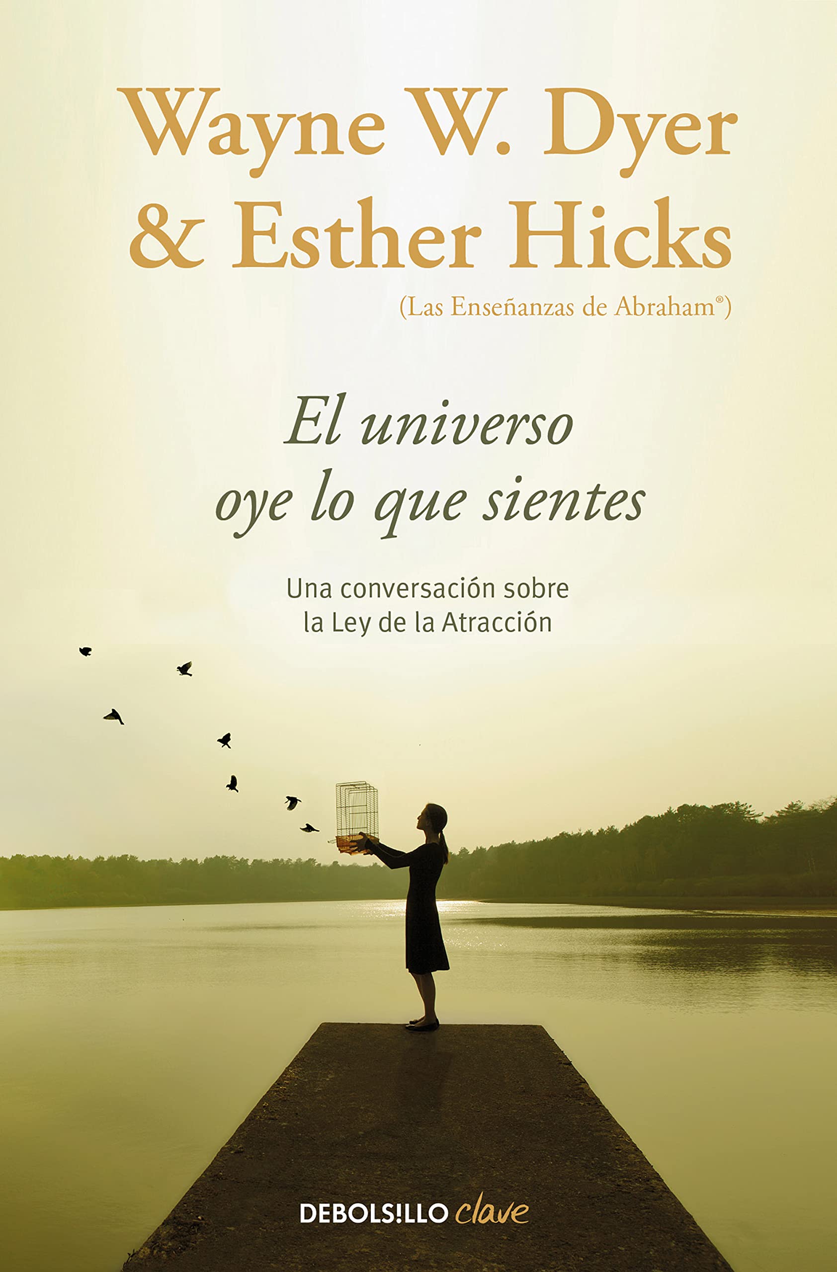 El Universo oye lo que sientes / Co-Creating at Its Best: A Conversation Between Master Teachers: Una conversación entre dos maestros sobre la Ley de la Atracción (Clave)