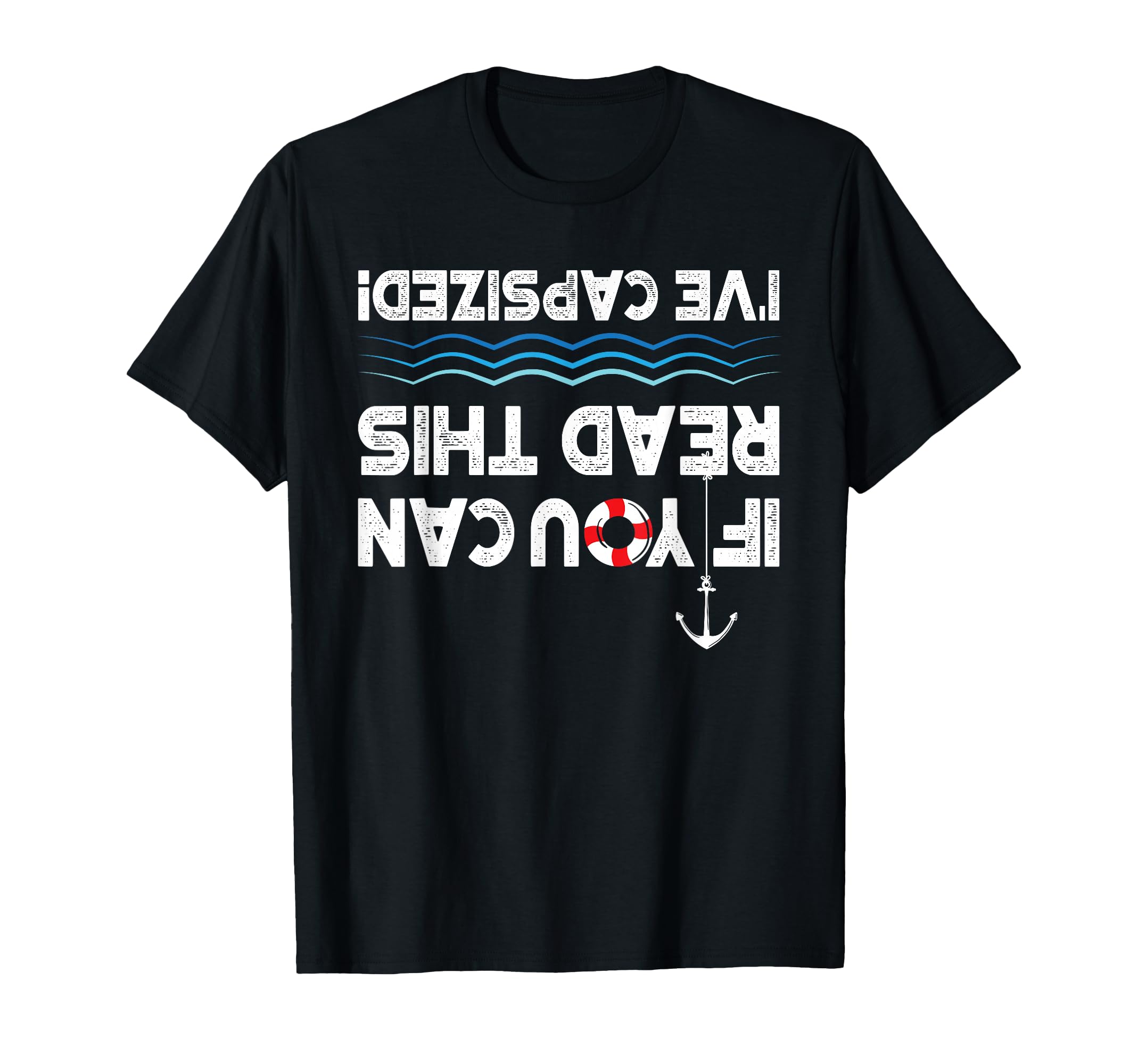 I've Capsized - Funny Sailing Sailboat Sail Boating Captain T-Shirt
