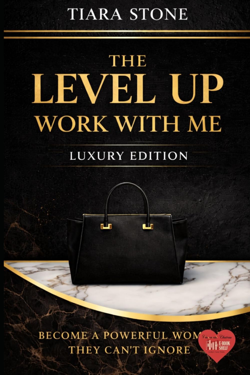 The Level Up: Work With Me – Luxury Edition: Build Your Brand, Increase Your Income & Position Yourself to Win