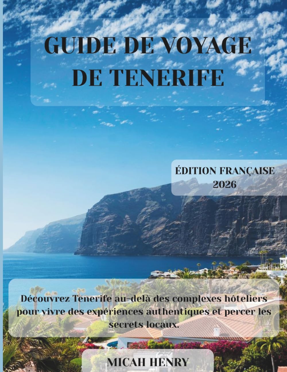 GUIDA DI VIAGGIO DI TENERIFE: Scopri Tenerife al di là dei resort, vivi esperienze autentiche e svela i segreti del luogo.
