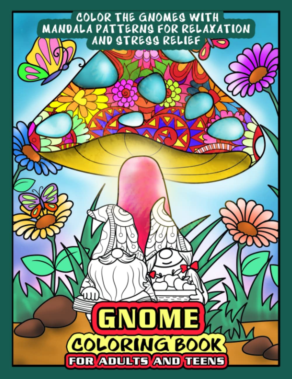 Gnome Coloring Book for Adults and Teens: Colour the Cute Adorable Gnome Characters for Relaxation and Stress Relief ( Holiday Seasons and Mandala Pattern themes.)