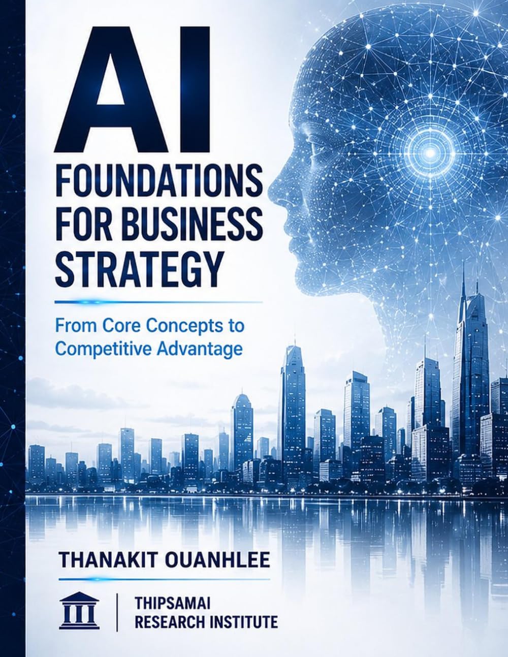 AI Foundations for Business Strategy: From Core Concepts to Competitive Advantage