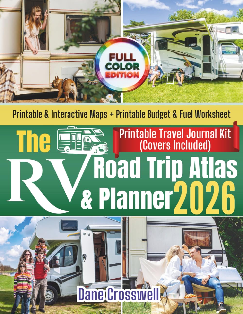 The RV Road Trip Atlas & Planner – 2026: Scenic Routes, Road Trip Itineraries, Campgrounds, Travel Maps, Journals, and Hidden Gems for Families and Pet-Friendly RVers