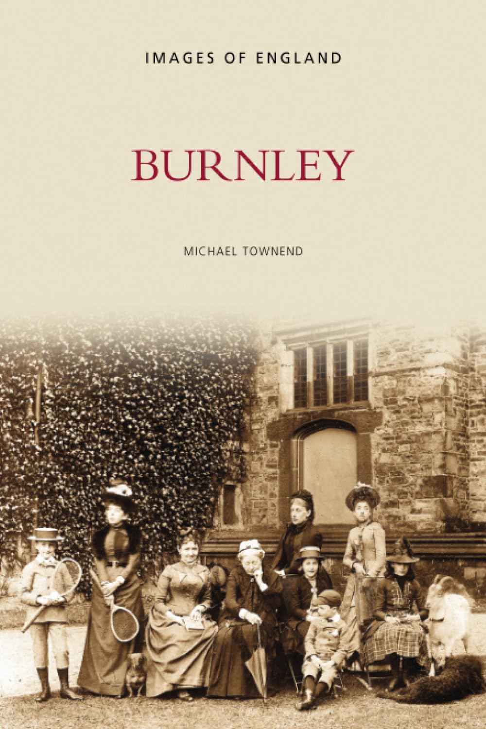 Burnley: Images of England (Archive Photographs: Images of England)