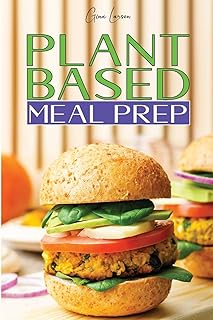 Plant-Based Meal Prep: Improve Your Athletic Performance and Muscle Growth with an High- Protein Whole Food Diet(vegan, Vegetarian, Keto and Paleo). ... with the Best Recipes for a Vegan Lifestyle.