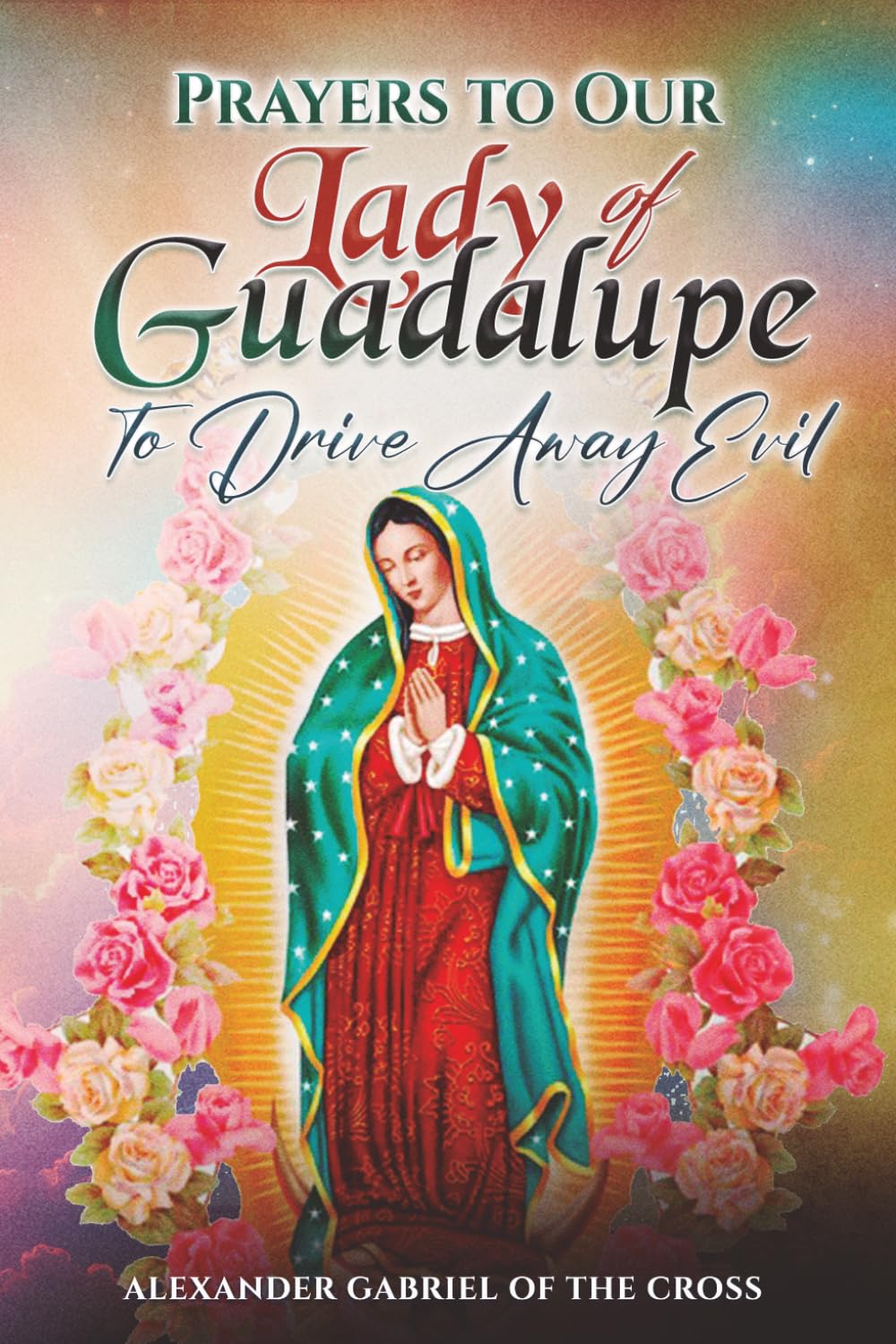 Prayers to Our Lady of Guadalupe to Drive Away Evil