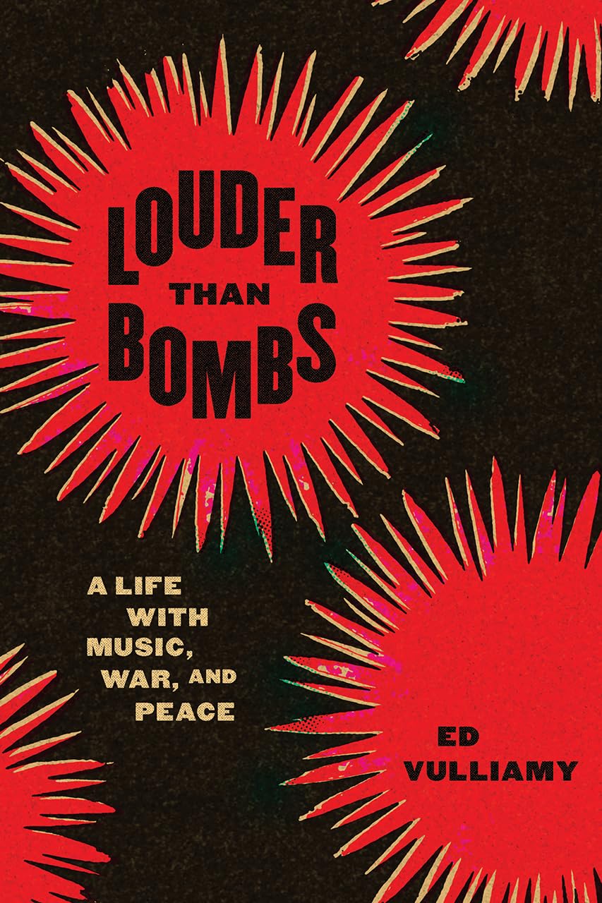 Louder Than Bombs: A Life with Music, War, and Peace