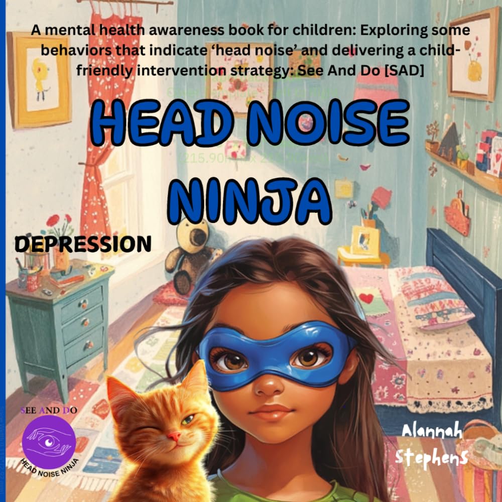 HEAD NOISE NINJA - DEPRESSION: A mental health awareness book for children: Exploring some key behaviors that indicate a person may be suffering from ... – SAD. (See And Do (SAD) Head Noise Ninja)