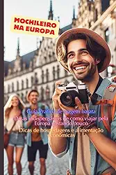 Guia Prático de Viagem Barata: Mochileiro na Europa (Portuguese Edition)
