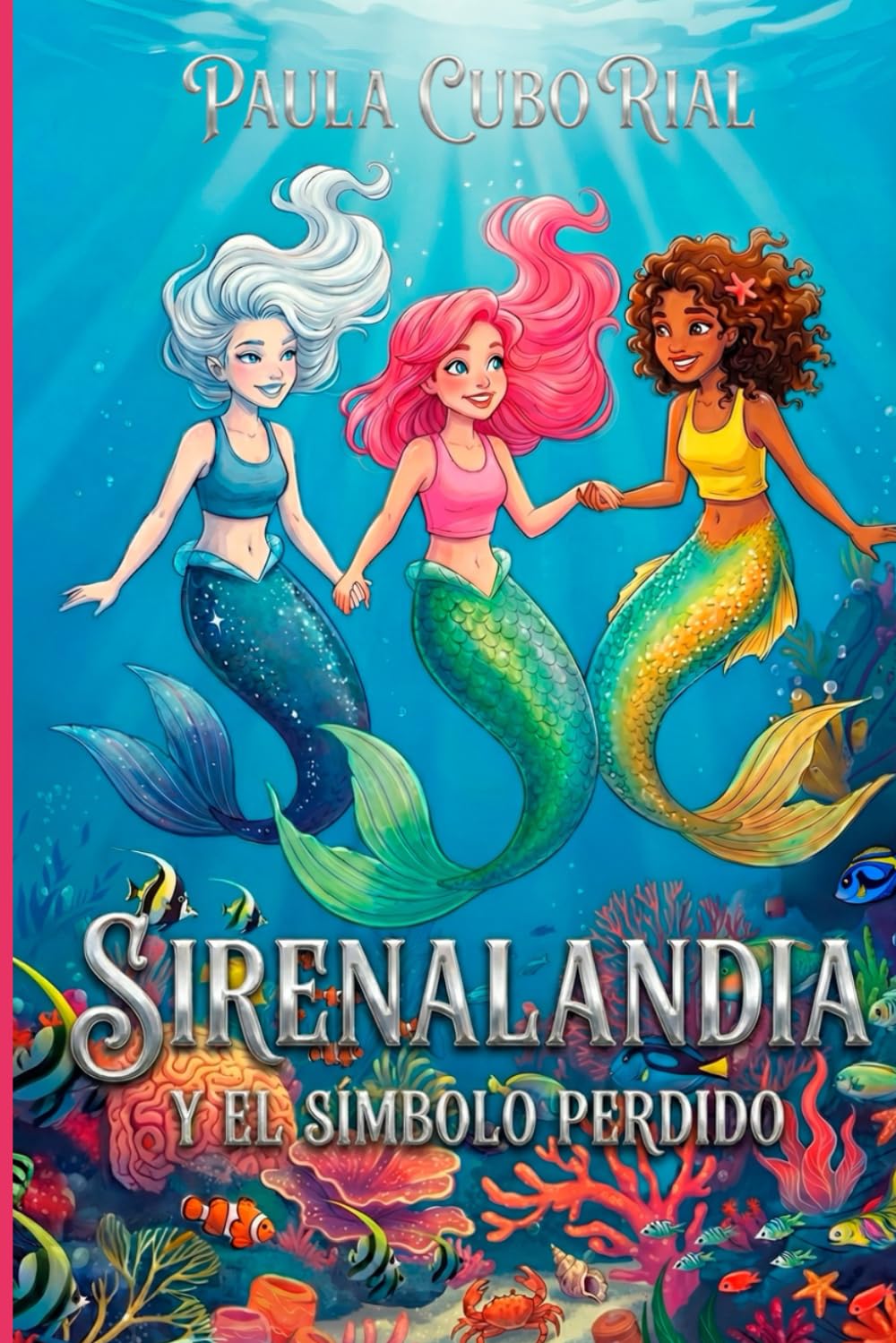 SIRENALANDIA y el símbolo perdido: Libro 1 - Academia de sirenas: magia, amistad y misterio bajo el mar (Libro infantil 7–11)