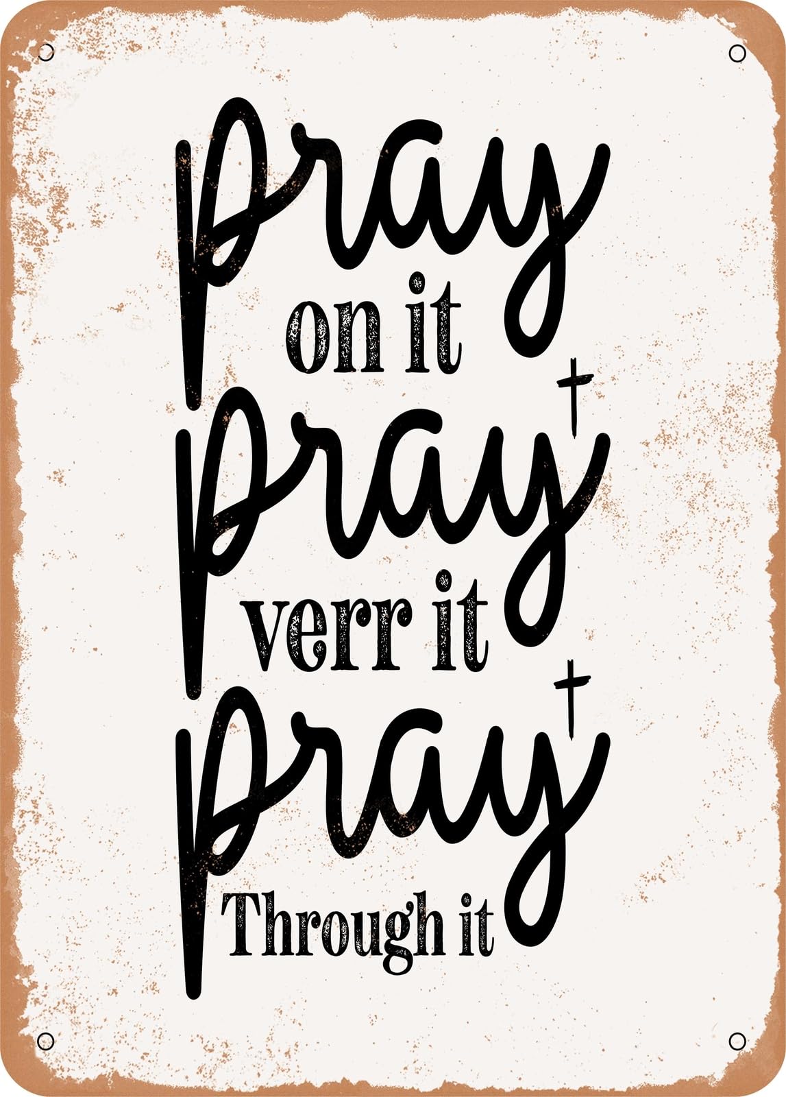 Miaomansenstore Metal Sign - Pray On It Pray Over It Pray Through It - Vintage Rusty Look Home Decor