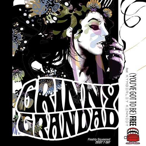 You Ve Got To Be Free By Grinny Grandad Feat Kymberley Kennedy On Amazon Music Amazon Com