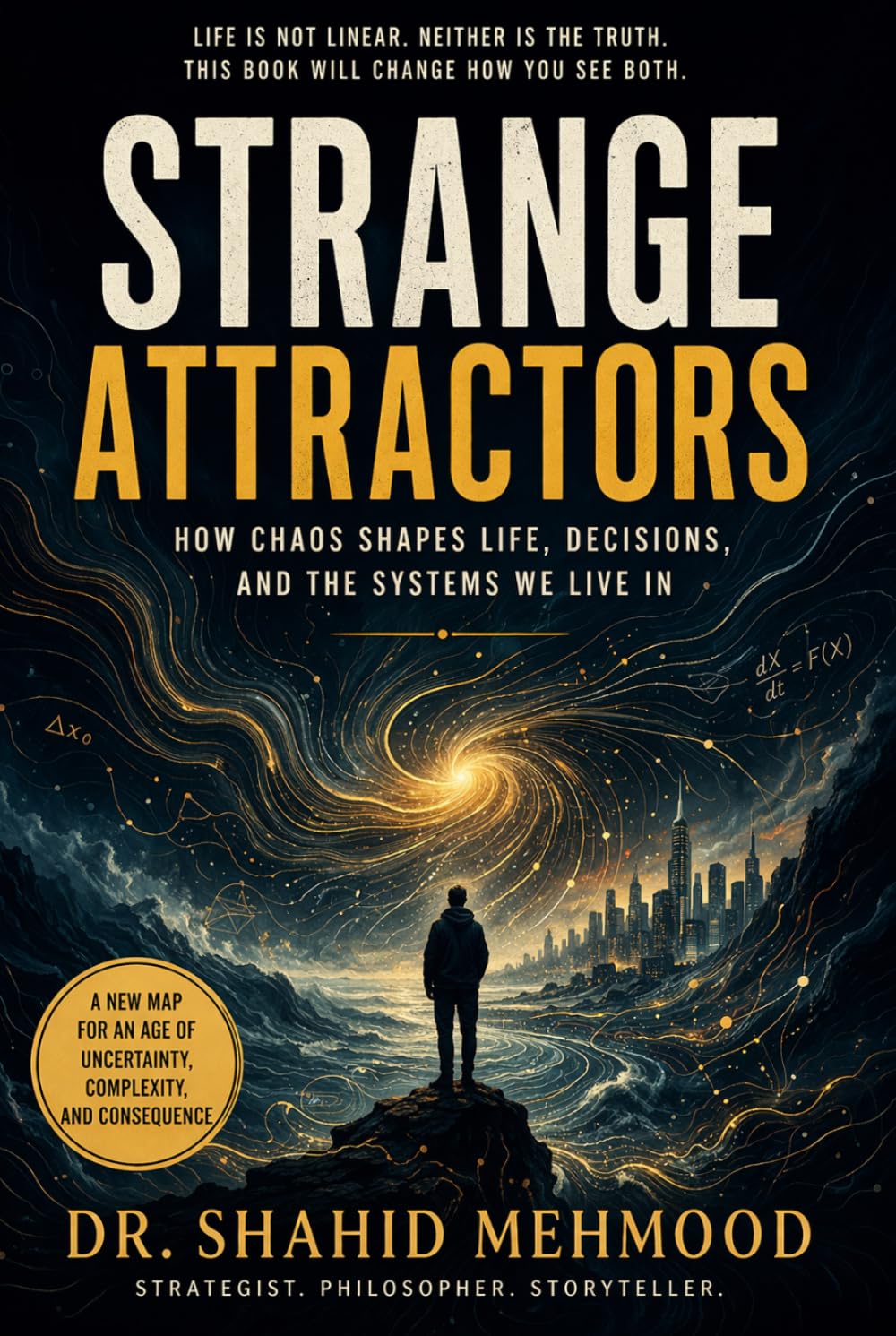 Strange Attractors: Why Life Resists Our Plans—and What to Do About It