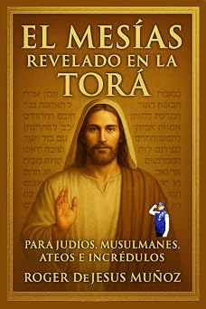 EL MESIAS REVELADO EN LA TORA Spanish Edition
