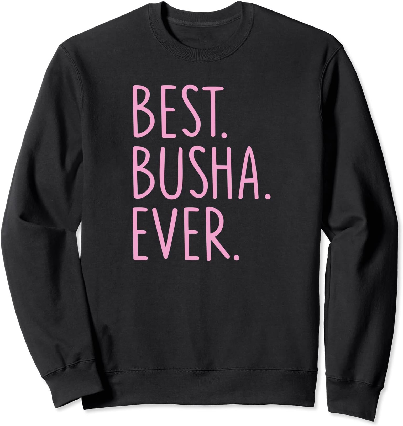 Best Busha Ever - Pink Sweatshirt