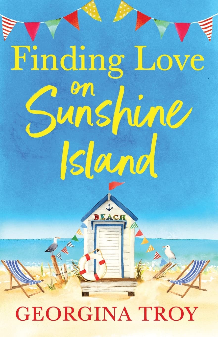 Finding Love on Sunshine Island: The first in the feel-good, sun-drenched series from Georgina Troy (Sunshine Island, 1)
