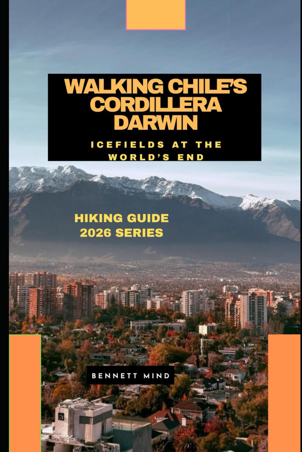 WALKING CHILE’S CORDILLERA DARWIN: Icefields at the World’s End