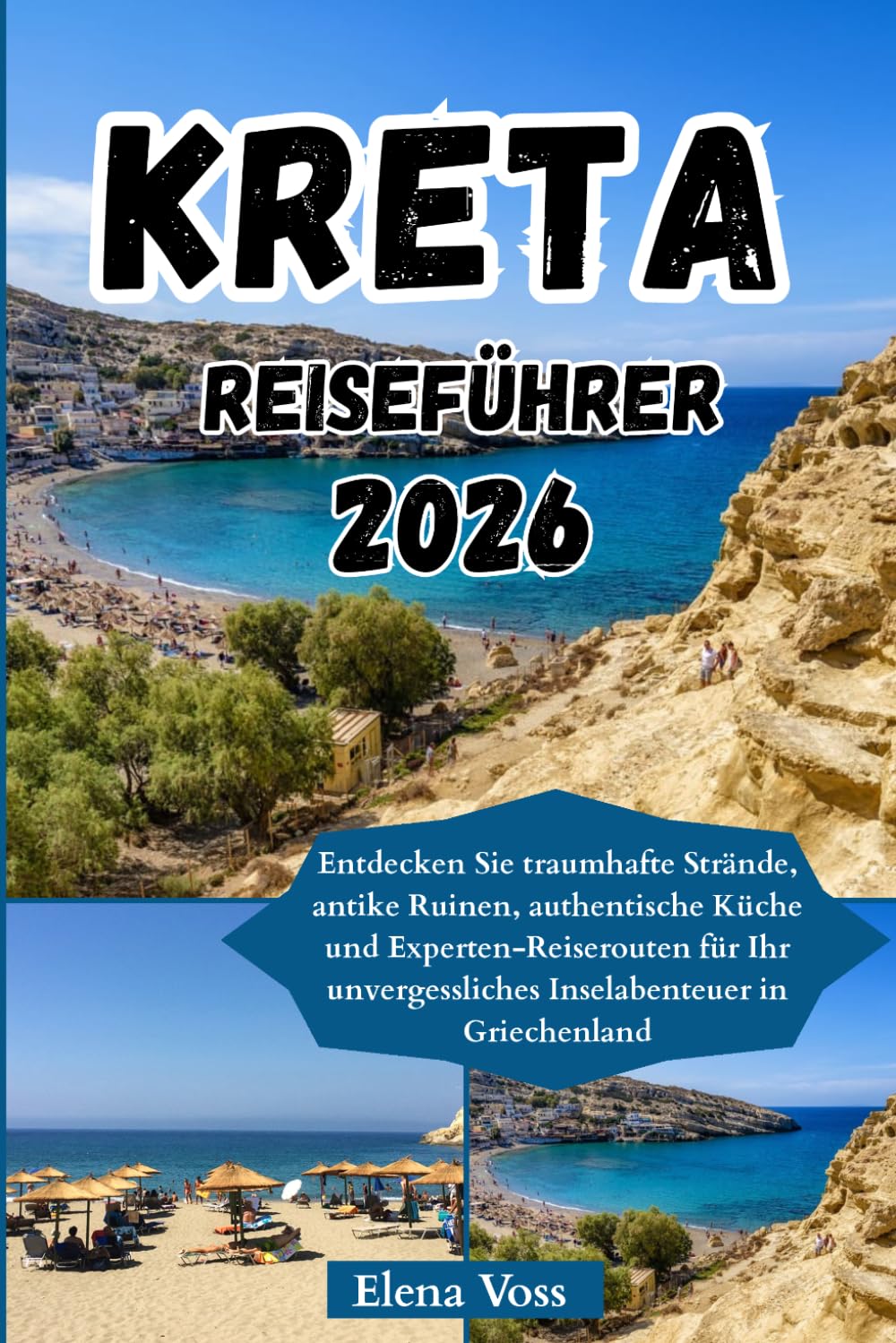 Kreta Reiseführer 2026: Entdecken Sie traumhafte Strände, antike Ruinen, authentische Küche und Experten-Reiserouten für Ihr unvergessliches Inselabenteuer in Griechenland