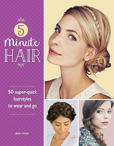 5-Minute Hair: 50 super-quick hairstyles to wear and go
