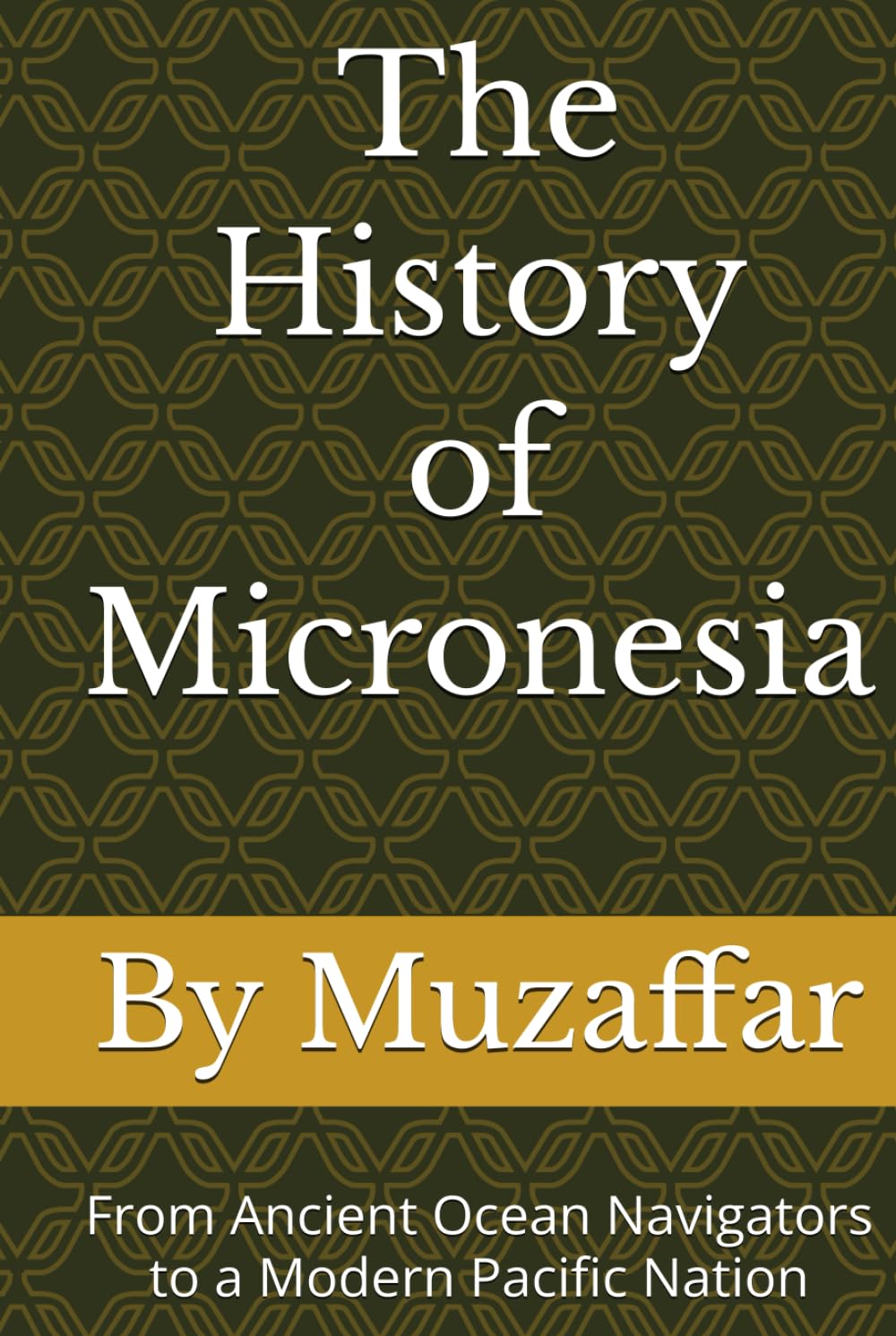 The History of Micronesia: From Ancient Ocean Navigators to a Modern Pacific Nation (history books)