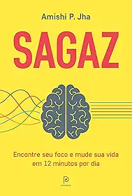 Sagaz: Encontre seu foco e mude sua vida em 12 minutos por dia