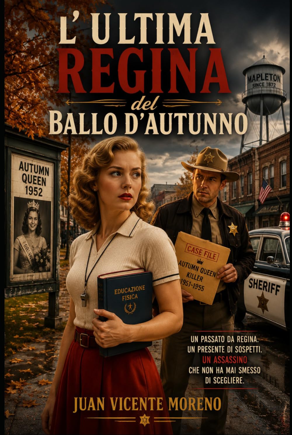 LA ULTIMA REGINA DEL BALLO D´AUTUNNO: IN UN PICCOLO PAESE. TUTTI HANNO QUALCOSA DA NASCONDERE. ANCHE UNA REGINA.