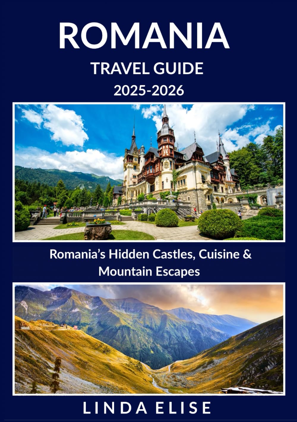 ROMANIA TRAVEL GUIDE 2025-2026: Explore Romania’s Historic Capital Like a Local – Must-See Attractions, Hidden Gems, Food & Whisky, and Insider Tips for an Unforgettable Trip