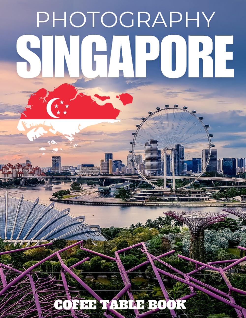 SINGAPORE PHOTOGRAPHY: 40 wonderful collection of photos and amazing views which take you to a world of beauty and wonder in amazing singapore country, cofee table book.