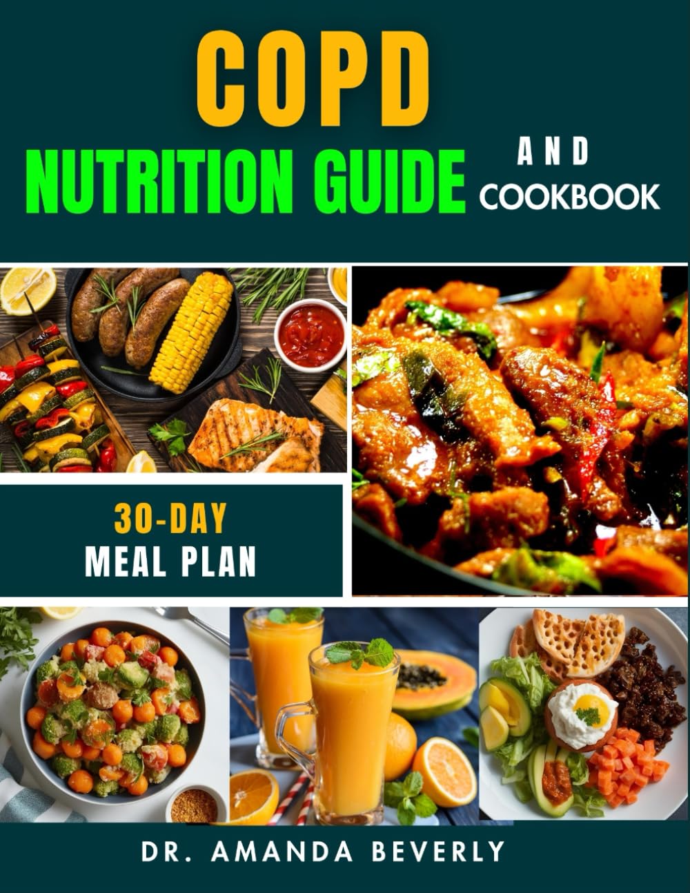 COPD NUTRITION GUIDE AND COOKBOOK: 60+ Easy-to-Follow, Nutrient-Packed Recipes to Strengthen Lung Function, Relieve Breathing Difficulty, Manage ... Overall Health for a Better Quality of Life