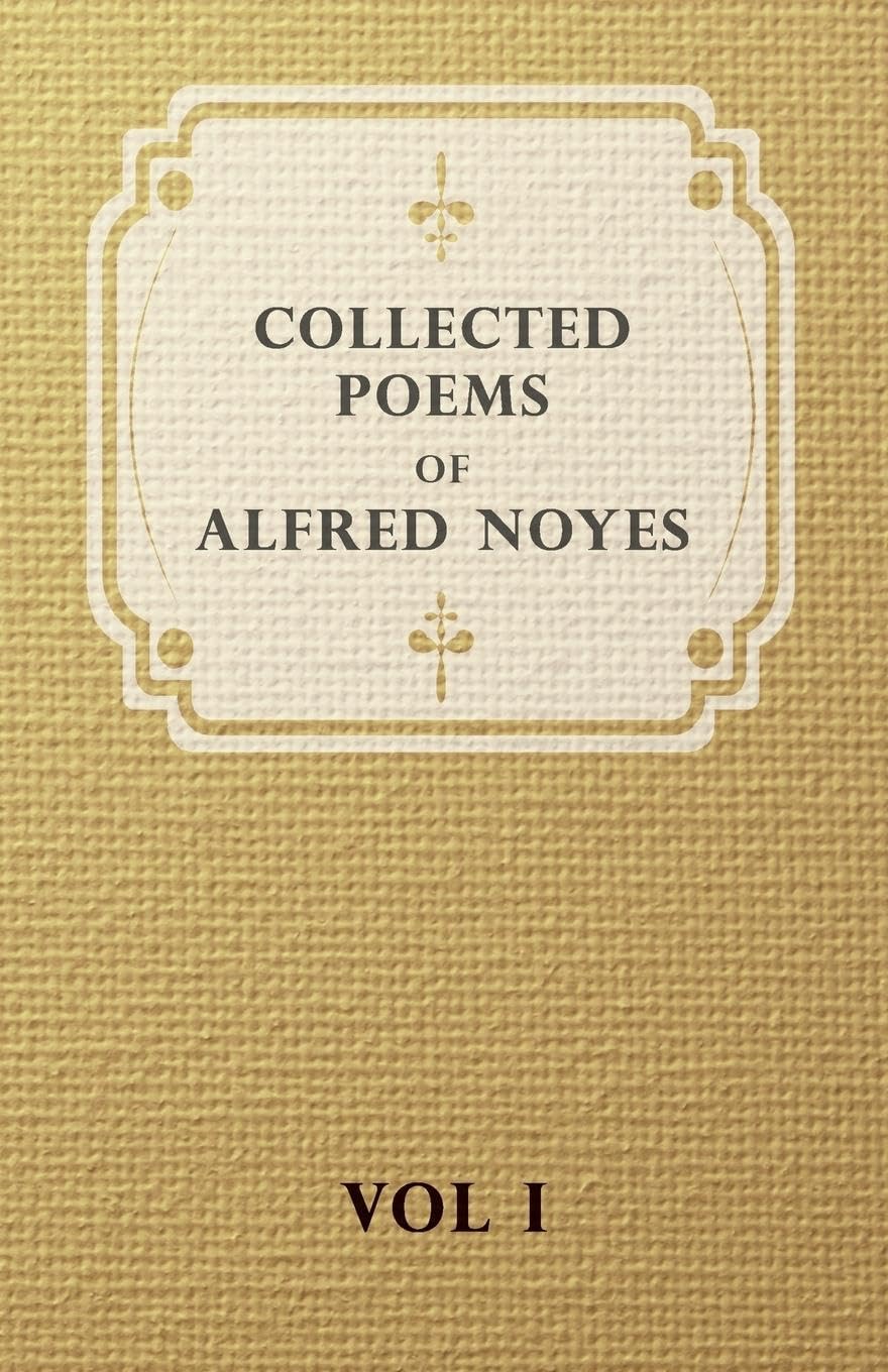Collected Poems of Alfred Noyes - Vol I, Noyes, Alfred 9781406782011 New<-