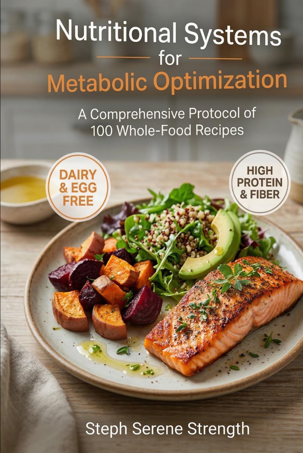 Nutritional Systems for Metabolic Optimization: A Comprehensive Protocol of 100 Whole-Food Recipes