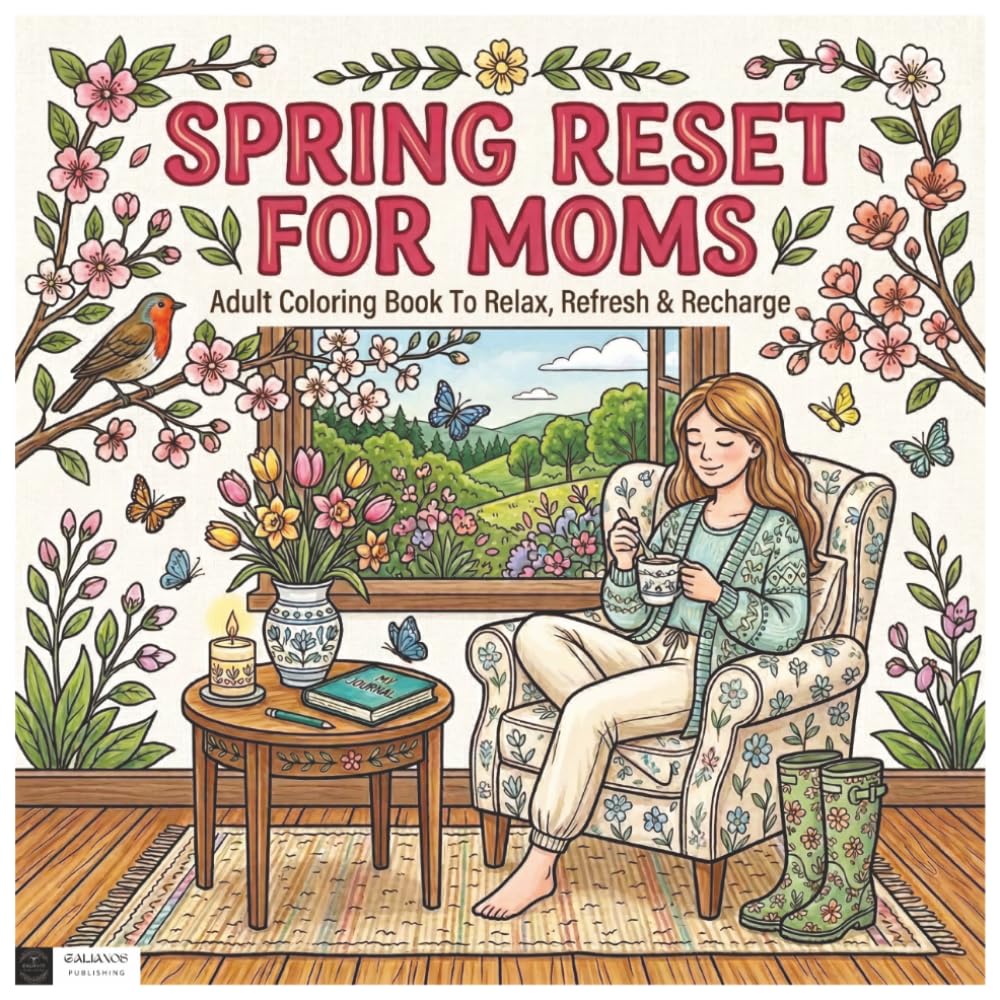 Spring Reset for Moms: Adult Coloring Book to Relax, Refresh & Recharge (Relaxing Coloring Books for Adults)