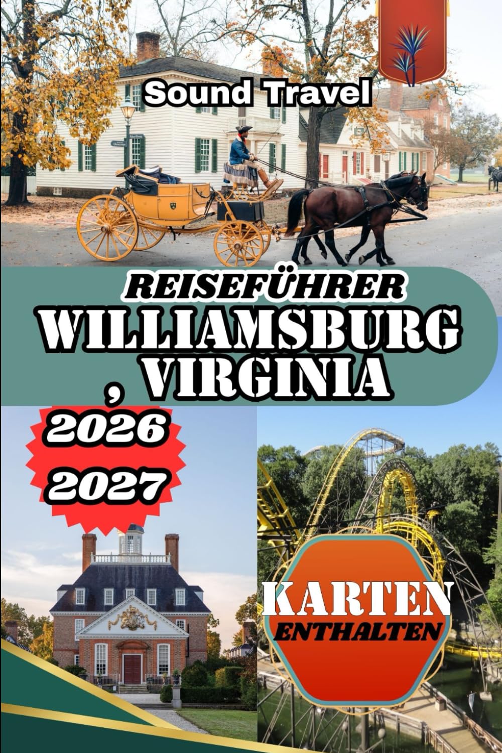 REISEFÜHRER WILLIAMSBURG, VIRGINIA 2026/2027: Der ultimative Insider-Guide zu Kolonialgeschichte, verborgenen Schätzen, Kulinarik und Familienabenteuern