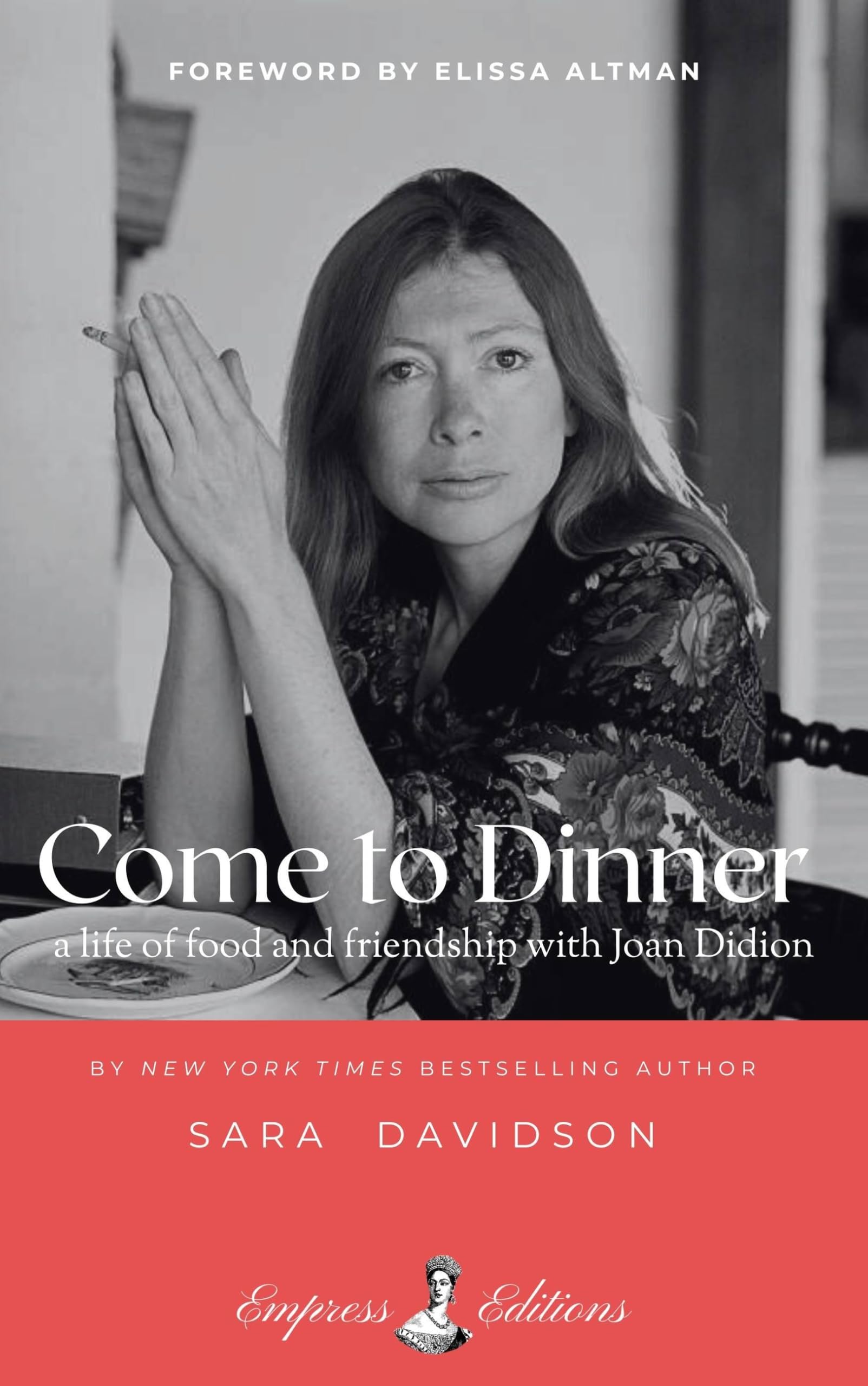 Come to Dinner: a life of food and friendship with Joan Didion