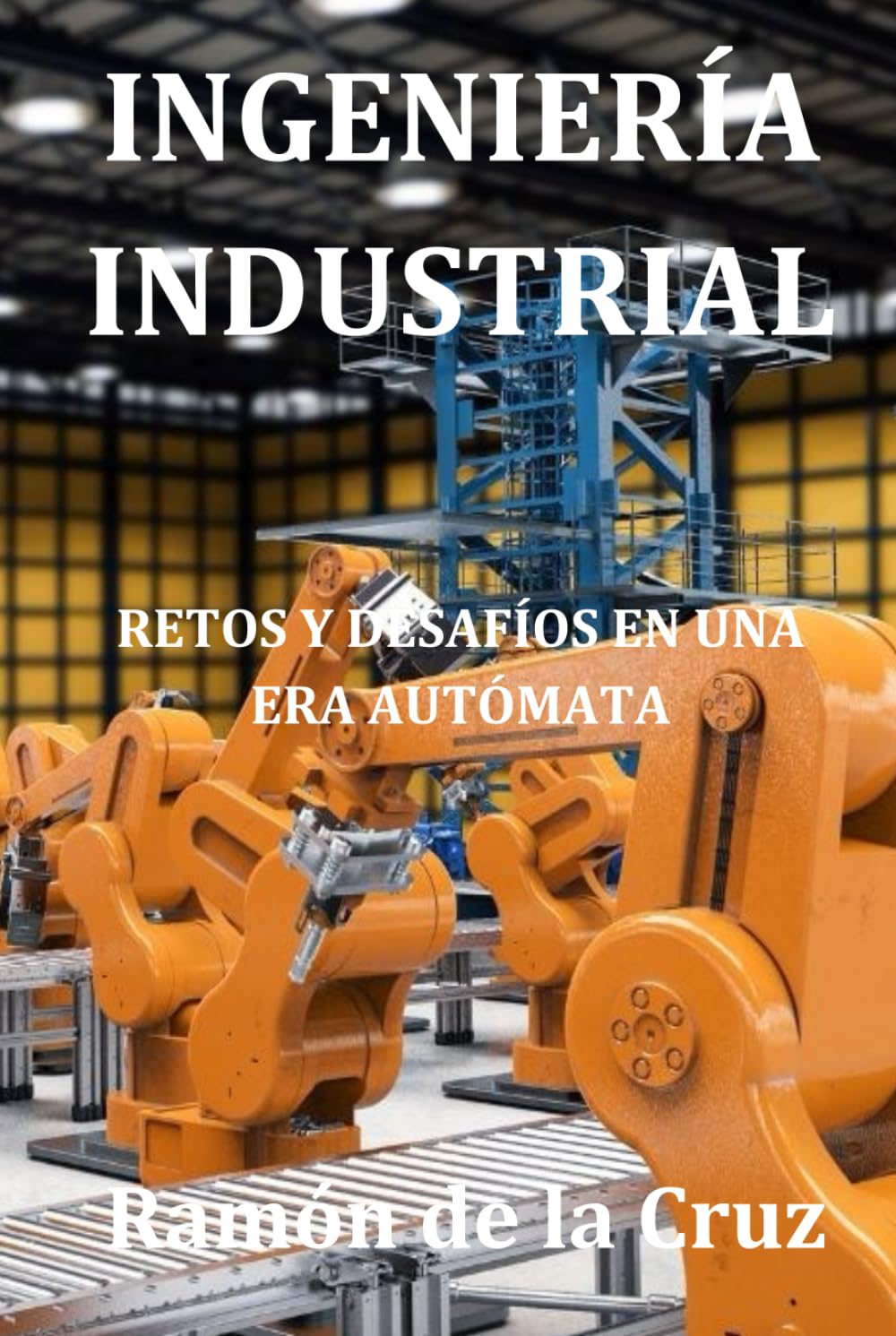 Ingeniería Industrial: Retos y desafíos en una era autómata