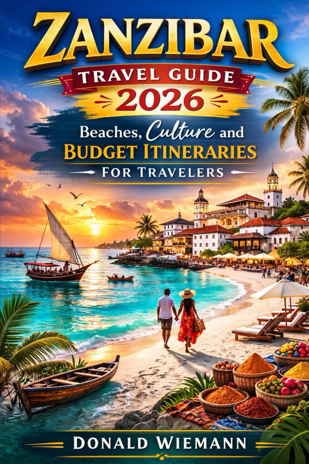 Zanzibar Travel Guide 2026: Beaches, Culture and Budget Itineraries for Travelers