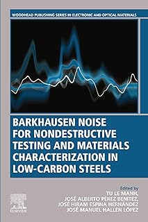 Barkhausen Noise for Non-destructive Testing and Materials Characterization in Low Carbon Steels (Woodhead Publishing Series in Electronic and Optical Materials)