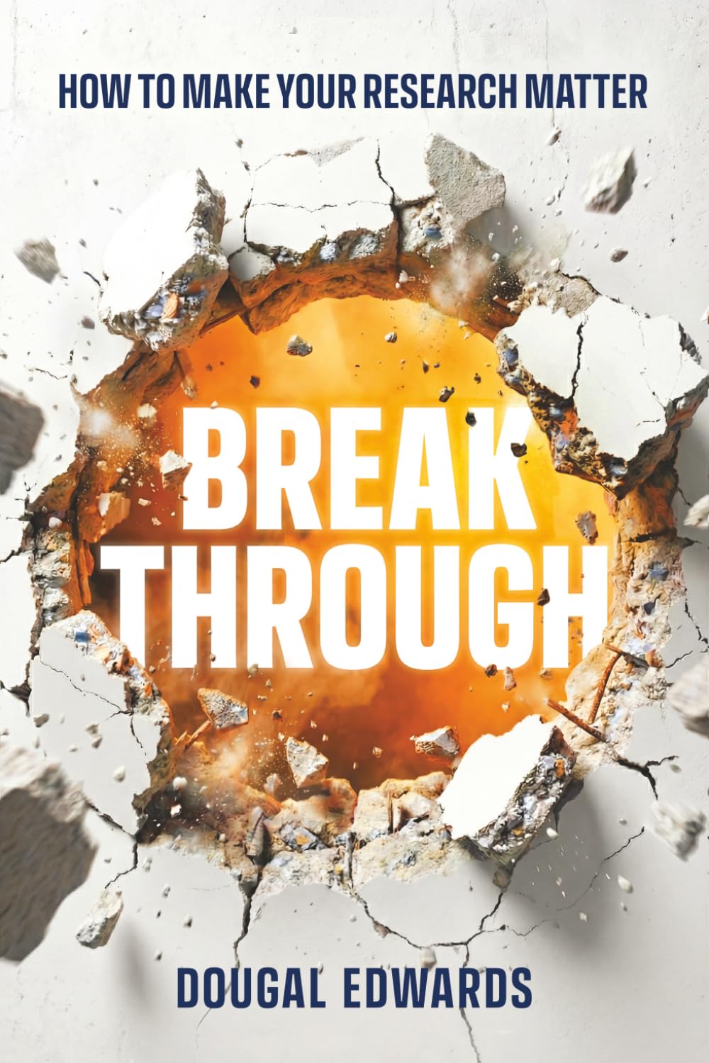 Breakthrough: How To Make Your Research Matter
