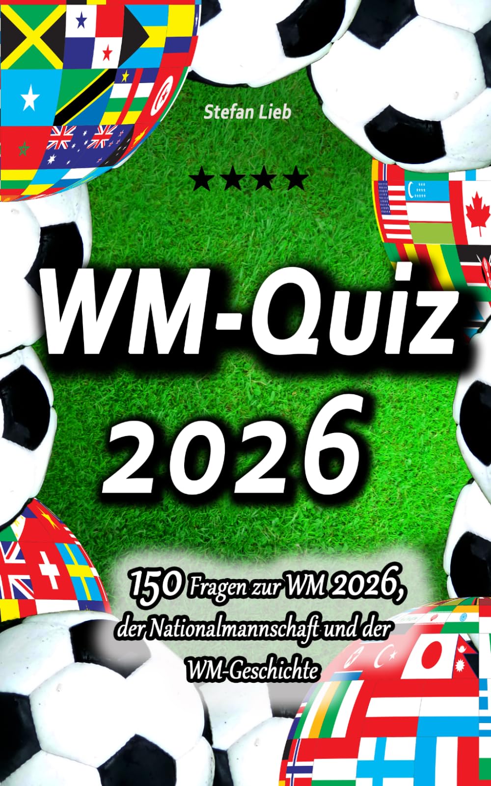 WM-Quiz 2026: 150 Fragen zur WM 2026, der Nationalmannschaft und der Geschichte der Fußball-WM (Fußballquiz)